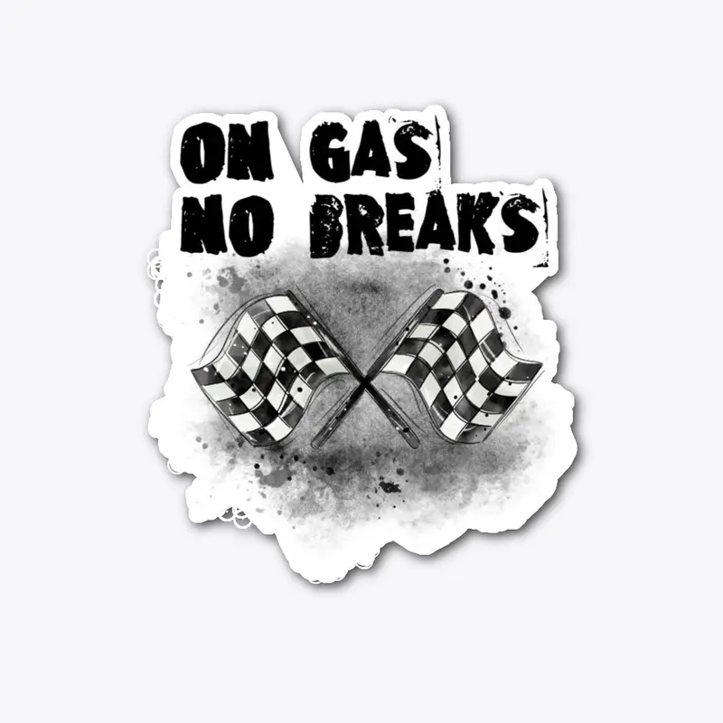 ON GAS NO BREAKS 